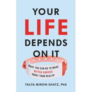 Basic Books Your Life Depends On It : What You Can Do To Make Better Choices About Your Health Basic Books Your Life Depends On It : What You Can Do To Make Better Choices About Your Health