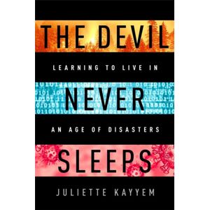 PublicAffairs,U.S. The Devil Never Sleeps : Learning To Live In An Age Of Disasters PublicAffairs,U.S. The Devil Never Sleeps : Learning To Live In An Age Of Disasters
