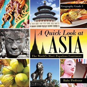 Baby Professor A Quick Look At Asia : The World'S Most Populous Continent - Geography Grade 3 Children'S Geography & Culture Books Baby Professor A Quick Look At Asia : The World'S Most Populous Continent - Geography Grade 3 Children'S Geography & Culture Books