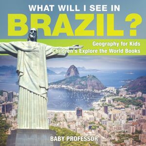 Baby Professor What Will I See In Brazil? Geography For Kids Children'S Explore The World Books Baby Professor What Will I See In Brazil? Geography For Kids Children'S Explore The World Books