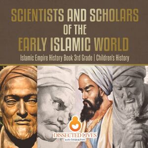 Baby Professor Scientists And Scholars Of The Early Islamic World - Islamic Empire History Book 3rd Grade Children'S History Baby Professor Scientists And Scholars Of The Early Islamic World - Islamic Empire History Book 3rd Grade Children'S History