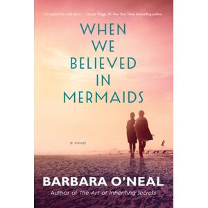 Amazon Publishing When We Believed In Mermaids : A Novel Amazon Publishing When We Believed In Mermaids : A Novel