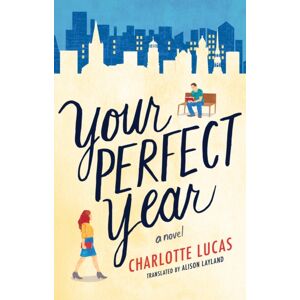 Amazon Publishing Your Perfect Year : A Novel Amazon Publishing Your Perfect Year : A Novel