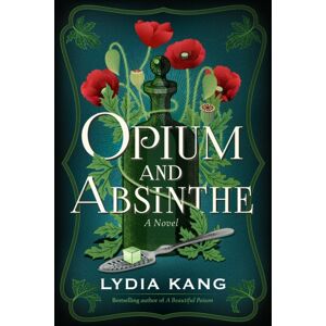 Amazon Publishing Opium And Absinthe : A Novel Amazon Publishing Opium And Absinthe : A Novel