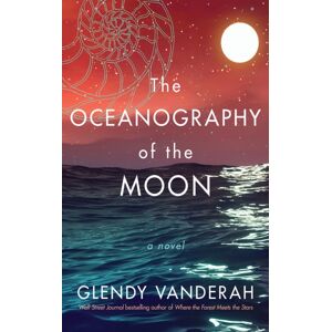 Amazon Publishing The Oceanography Of The Moon : A Novel Amazon Publishing The Oceanography Of The Moon : A Novel