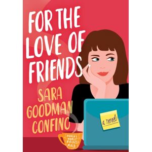 Amazon Publishing For The Love Of Friends : A Novel Amazon Publishing For The Love Of Friends : A Novel