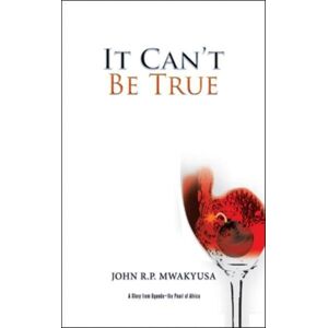 Partridge India It Can'T Be True : A Story From Uganda-The Pearl Of Africa Partridge India It Can'T Be True : A Story From Uganda-The Pearl Of Africa