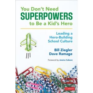 SAGE Publications Inc You Don’t Need Superpowers To Be A Kid’s Hero : Leading A Hero-Building School Culture SAGE Publications Inc You Don’t Need Superpowers To Be A Kid’s Hero : Leading A Hero-Building School Culture
