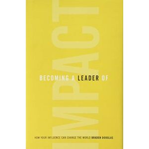 Leaderimpact Publishing Becoming A Leader Of Impact : How Your Influence Can Change The World Leaderimpact Publishing Becoming A Leader Of Impact : How Your Influence Can Change The World