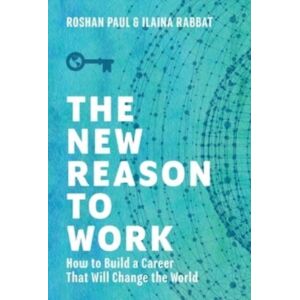 Lioncrest Publishing The Reason To Work : How To Build A Career That Will Change The World Lioncrest Publishing The Reason To Work : How To Build A Career That Will Change The World