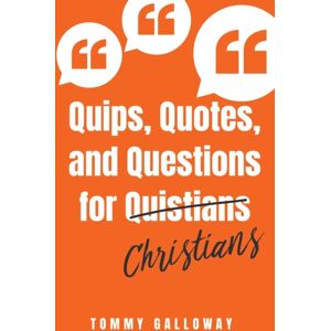 Xulon Press Quips, Quotes, And Questions For Quistians Christians Xulon Press Quips, Quotes, And Questions For Quistians Christians