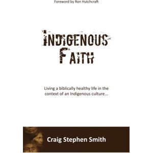 Xulon Press Indigenous Faith : Living A Biblically Healthy Life In The Context Of An Indigenous Culture... Xulon Press Indigenous Faith : Living A Biblically Healthy Life In The Context Of An Indigenous Culture...