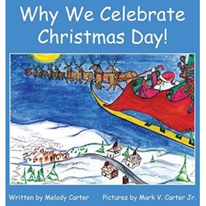 Xulon Press Why We Celebrate Christmas Day! Xulon Press Why We Celebrate Christmas Day!