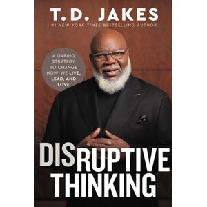 Time Warner Trade Publishing Disruptive Thinking : A Daring Strategy To Change How We Live, Lead, And Love Time Warner Trade Publishing Disruptive Thinking : A Daring Strategy To Change How We Live, Lead, And Love