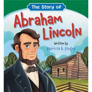 Little, Brown & Company The Story Of Abraham Lincoln Little, Brown & Company The Story Of Abraham Lincoln