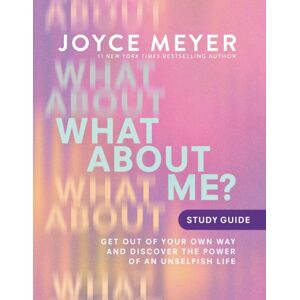 Time Warner Trade Publishing What About Me? Study Guide : Get Out Of Your Own Way And Discover The Power Of An Unselfish Life Time Warner Trade Publishing What About Me? Study Guide : Get Out Of Your Own Way And Discover The Power Of An Unselfish Life