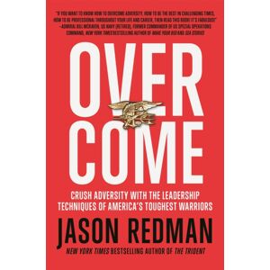 Little, Brown & Company Overcome : Crush Adversity With The Leadership Techniques Of America'S Toughest Warriors Little, Brown & Company Overcome : Crush Adversity With The Leadership Techniques Of America'S Toughest Warriors