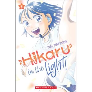 Scholastic US Hikaru In The Light! (Volume 1) Scholastic US Hikaru In The Light! (Volume 1)