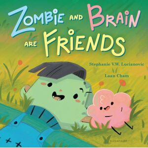 Bloomsbury Publishing Plc Zombie And Brain Are Friends Bloomsbury Publishing Plc Zombie And Brain Are Friends