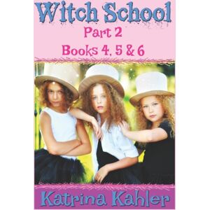Independently Published Witch School - Part 2 - Books 4, 5 & 6 : Books For Girls Aged 9-12 Independently Published Witch School - Part 2 - Books 4, 5 & 6 : Books For Girls Aged 9-12