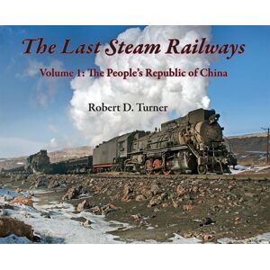 Harbour Publishing The Last Steam Railways : Volume 1: The People'S Republic Of China Harbour Publishing The Last Steam Railways : Volume 1: The People'S Republic Of China