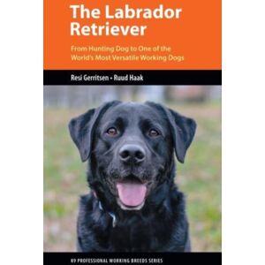 Brush Education Inc The Labrador Retriever : From Hunting Dog To One Of The World'S Most Versatile Working Dogs Brush Education Inc The Labrador Retriever : From Hunting Dog To One Of The World'S Most Versatile Working Dogs