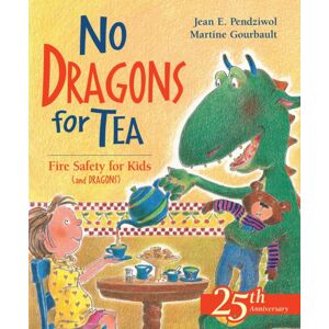 Kids Can Press No Dragons For Tea : Fire Safety For Kids (And Dragons) Kids Can Press No Dragons For Tea : Fire Safety For Kids (And Dragons)