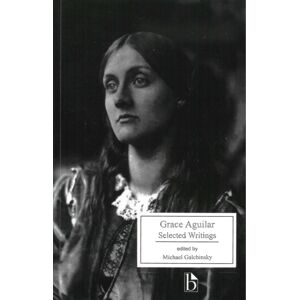 Broadview Press Ltd Grace Aguilar: Selected Writings Broadview Press Ltd Grace Aguilar: Selected Writings
