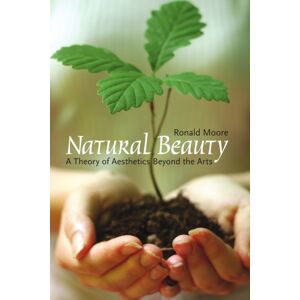Broadview Press Ltd Natural Beauty : A Theory Of Aesthetics Beyond The Arts Broadview Press Ltd Natural Beauty : A Theory Of Aesthetics Beyond The Arts