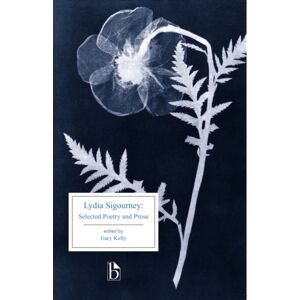 Broadview Press Ltd Lydia Sigourney : Selected Poetry And Prose Broadview Press Ltd Lydia Sigourney : Selected Poetry And Prose
