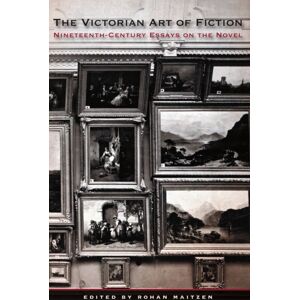 Broadview Press Ltd The Victorian Art Of Fiction : Nineteenth-Century Essays On The Novel Broadview Press Ltd The Victorian Art Of Fiction : Nineteenth-Century Essays On The Novel