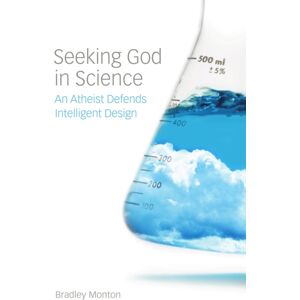 Broadview Press Ltd Seeking God In Science : An Atheist Defends Intelligent Design Broadview Press Ltd Seeking God In Science : An Atheist Defends Intelligent Design