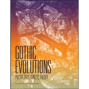 Broadview Press Ltd Gothic Evolutions : Poetry, Tales, Context, Theory Broadview Press Ltd Gothic Evolutions : Poetry, Tales, Context, Theory