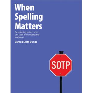 Pembroke Publishing Ltd When Spelling Matters : Developing Writers Who Can Spell And Understand Language Pembroke Publishing Ltd When Spelling Matters : Developing Writers Who Can Spell And Understand Language