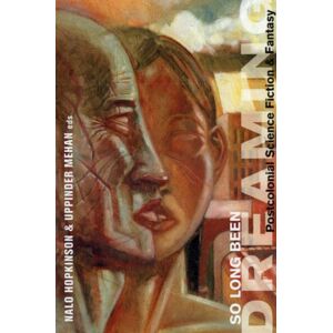 Arsenal Pulp Press So Long Been Dreaming : Postcolonial Visions Of The Future Arsenal Pulp Press So Long Been Dreaming : Postcolonial Visions Of The Future