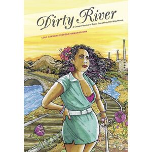 Arsenal Pulp Press Dirty River : A Queer Femme Of Color Dreaming Her Way Home Arsenal Pulp Press Dirty River : A Queer Femme Of Color Dreaming Her Way Home