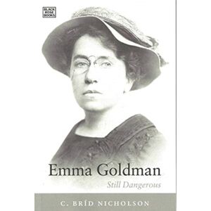 Black Rose Books Emma Goldman - Still Dangerous Black Rose Books Emma Goldman - Still Dangerous