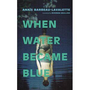Coach House Books When Water Became Blue Coach House Books When Water Became Blue