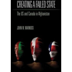 Fernwood Publishing Co Ltd Creating A Failed State : The U.S. And Canada In Afghanistan Fernwood Publishing Co Ltd Creating A Failed State : The U.S. And Canada In Afghanistan