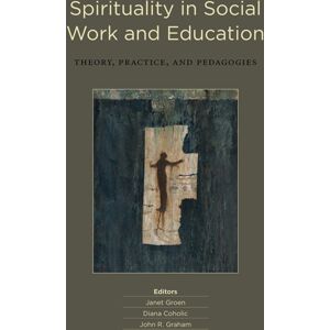 Wilfrid Laurier University Press Spirituality In Social Work And Education : Theory, Practice, And Pedagogies Wilfrid Laurier University Press Spirituality In Social Work And Education : Theory, Practice, And Pedagogies