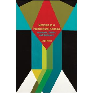Wilfrid Laurier University Press Racisms In A Multicultural Canada : Paradoxes, Politics, And Resistance Wilfrid Laurier University Press Racisms In A Multicultural Canada : Paradoxes, Politics, And Resistance