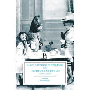 Broadview Press Ltd Alice’s Adventures In Wonderland And Through The Looking-Glass Broadview Press Ltd Alice’s Adventures In Wonderland And Through The Looking-Glass