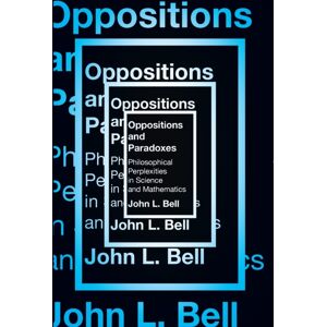 Broadview Press Ltd Oppositions And Paradoxes : Philosophical Perplexities In Science And Mathematics Broadview Press Ltd Oppositions And Paradoxes : Philosophical Perplexities In Science And Mathematics