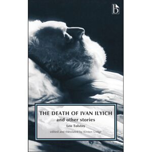 Broadview Press Ltd The Death Of Ivan Ilyich : And Other Stories Broadview Press Ltd The Death Of Ivan Ilyich : And Other Stories