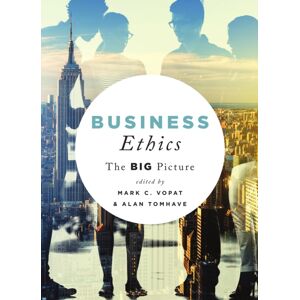 Broadview Press Ltd Business Ethics: The Big Picture Broadview Press Ltd Business Ethics: The Big Picture