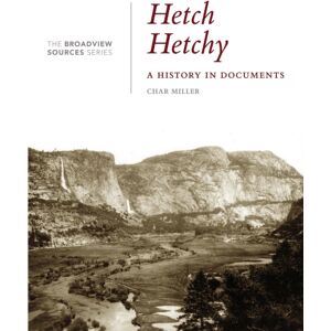 Broadview Press Ltd Hetch Hetchy: A History In Documents : (From The Broadview Sources Series) Broadview Press Ltd Hetch Hetchy: A History In Documents : (From The Broadview Sources Series)