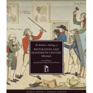 Broadview Press Ltd The Broadview Anthology Of Restoration And Eighteenth-Century Drama – Second Edition Broadview Press Ltd The Broadview Anthology Of Restoration And Eighteenth-Century Drama – Second Edition