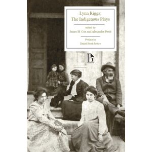 Broadview Press Ltd Lynn Riggs: The Indigenous Plays Broadview Press Ltd Lynn Riggs: The Indigenous Plays