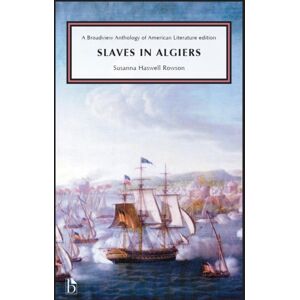 Broadview Press Ltd Slaves In Algiers; Or, A Struggle For Freedom Broadview Press Ltd Slaves In Algiers; Or, A Struggle For Freedom