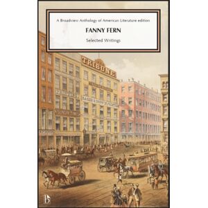 Broadview Press Ltd Fanny Fern: Selected Writings Broadview Press Ltd Fanny Fern: Selected Writings